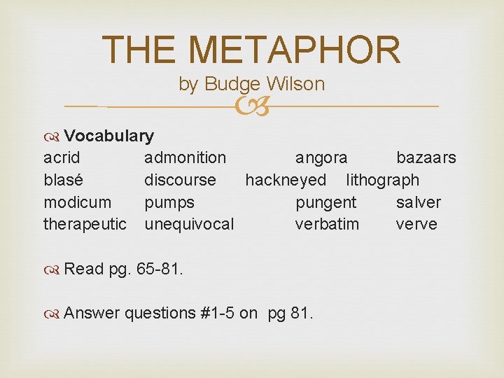 THE METAPHOR by Budge Wilson Vocabulary acrid admonition angora bazaars blasé discourse hackneyed lithograph