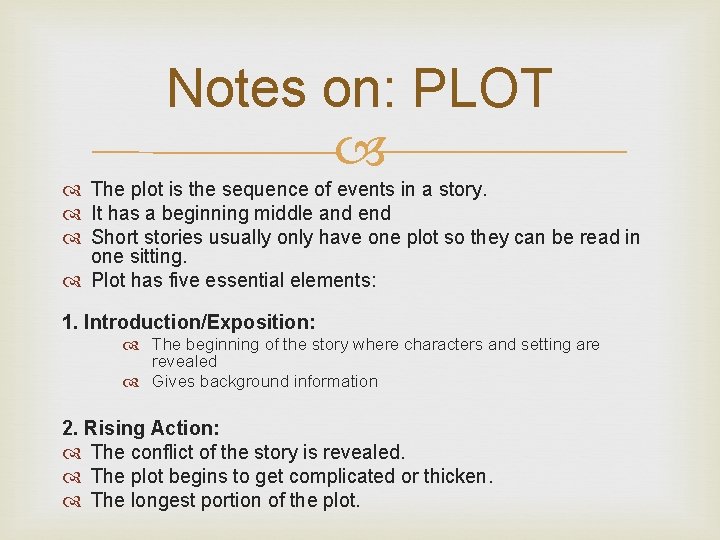 Notes on: PLOT The plot is the sequence of events in a story. It