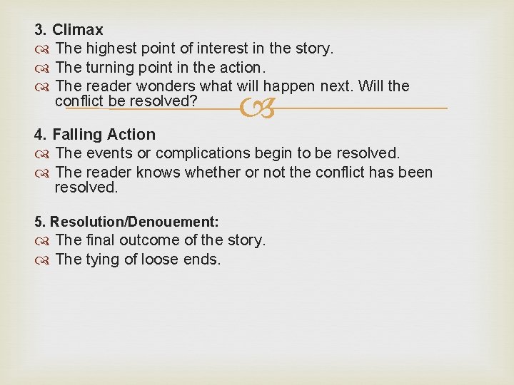 3. Climax The highest point of interest in the story. The turning point in