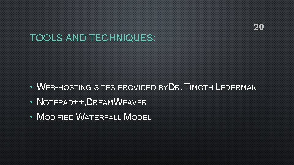 TOOLS AND TECHNIQUES: 20 • WEB-HOSTING SITES PROVIDED BYD R. TIMOTH LEDERMAN • NOTEPAD++,