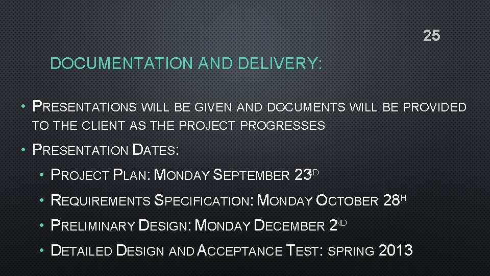 25 DOCUMENTATION AND DELIVERY: • PRESENTATIONS WILL BE GIVEN AND DOCUMENTS WILL BE PROVIDED