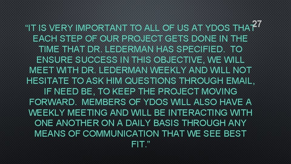 27 “IT IS VERY IMPORTANT TO ALL OF US AT YDOS THAT EACH STEP