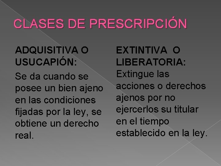 CLASES DE PRESCRIPCIÓN ADQUISITIVA O USUCAPIÓN: Se da cuando se posee un bien ajeno