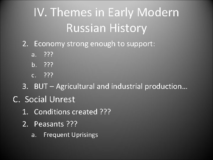 IV. Themes in Early Modern Russian History 2. Economy strong enough to support: a.