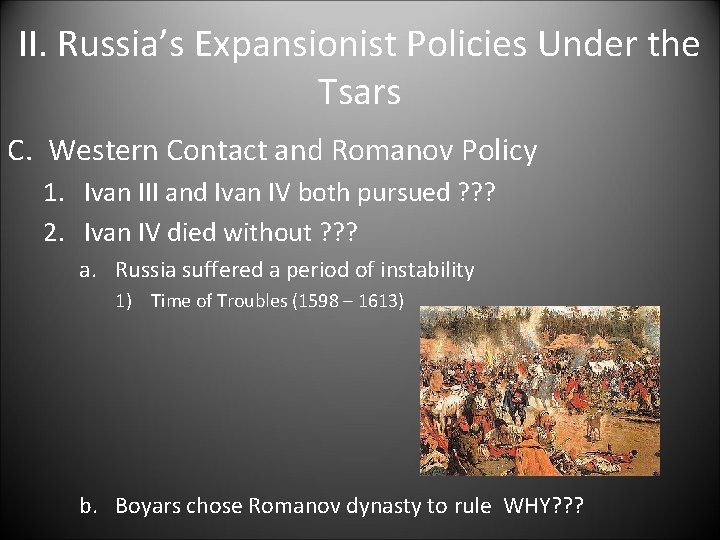II. Russia’s Expansionist Policies Under the Tsars C. Western Contact and Romanov Policy 1.