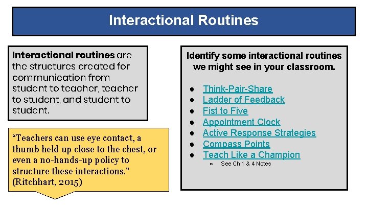 Interactional Routines Interactional routines are the structures created for communication from student to teacher,