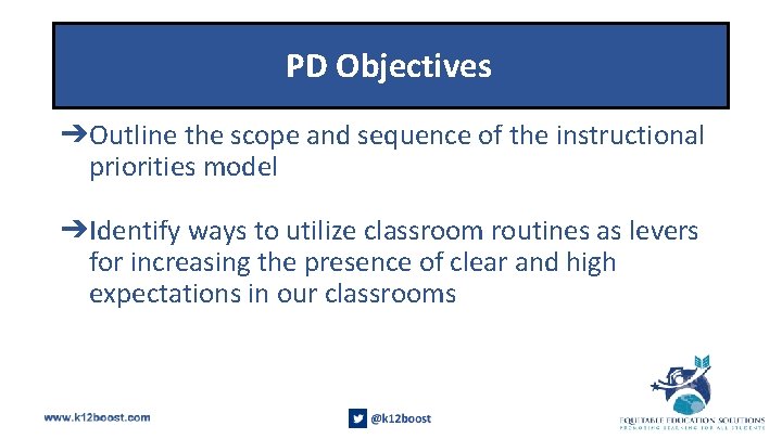 PD Objectives ➔Outline the scope and sequence of the instructional priorities model ➔Identify ways