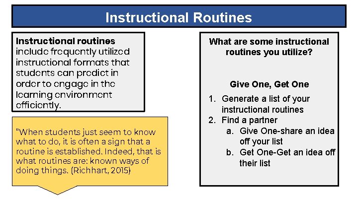 Instructional Routines Instructional routines include frequently utilized instructional formats that students can predict in
