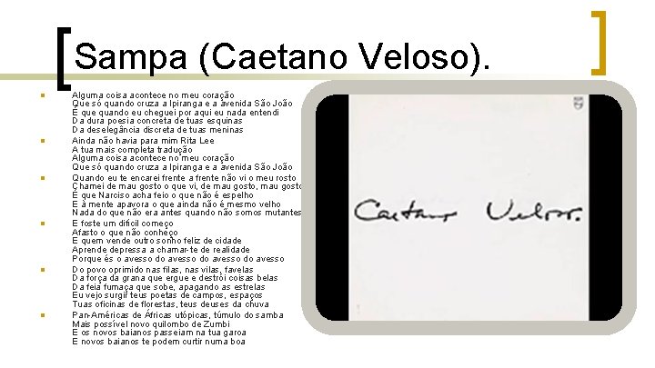 Sampa (Caetano Veloso). n n n Alguma coisa acontece no meu coração Que só