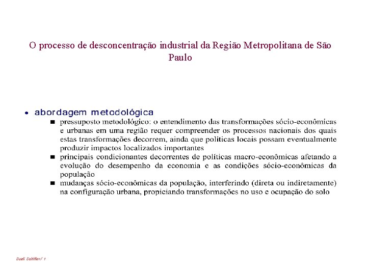 O processo de desconcentração industrial da Região Metropolitana de São Paulo Sueli Schiffer /