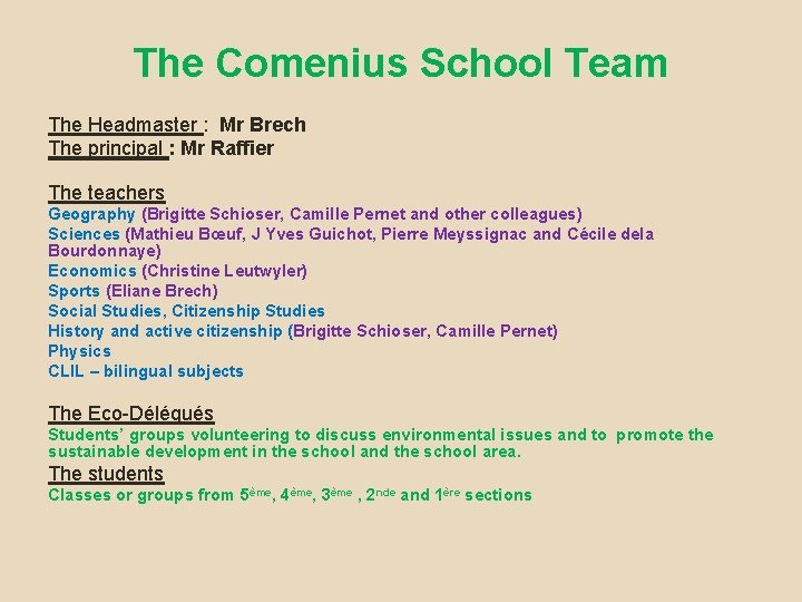 The Comenius School Team The Headmaster : Mr Brech The principal : Mr Raffier