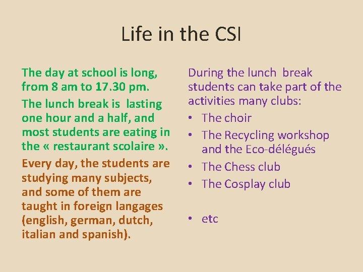 Life in the CSI The day at school is long, from 8 am to