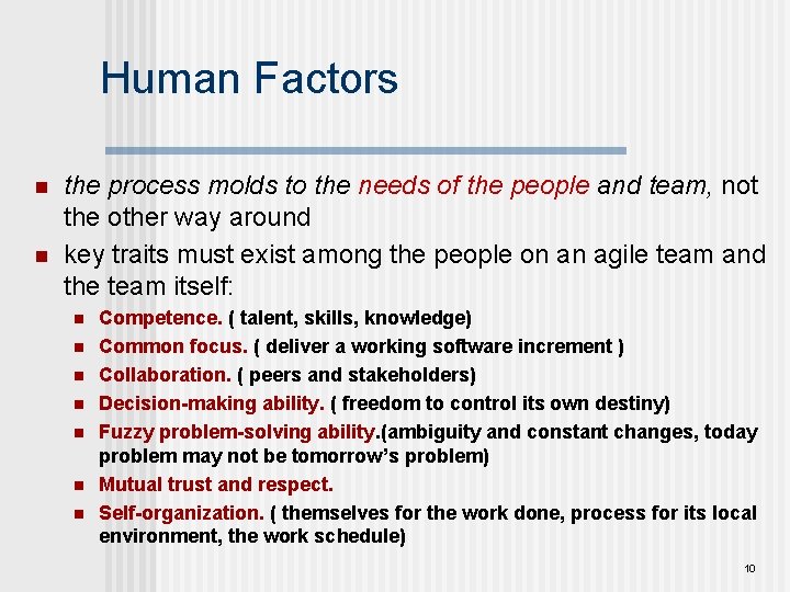 Human Factors n n the process molds to the needs of the people and