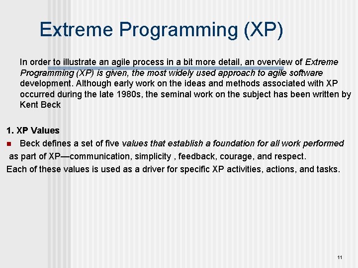 Extreme Programming (XP) In order to illustrate an agile process in a bit more