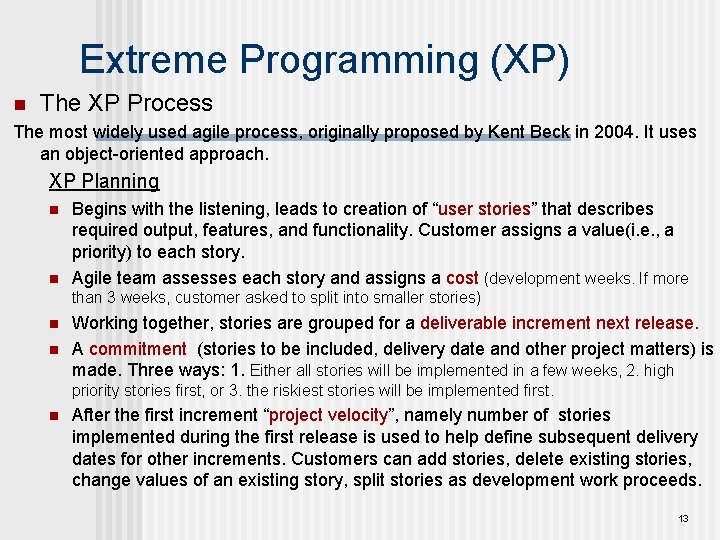 Extreme Programming (XP) n The XP Process The most widely used agile process, originally