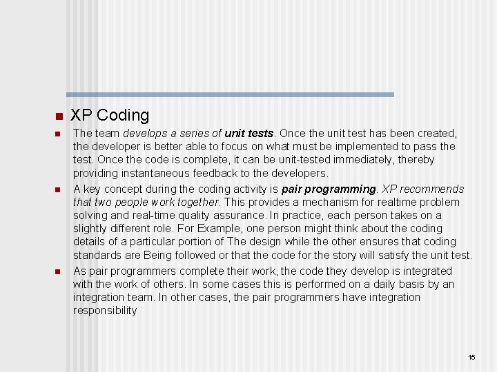 n n XP Coding The team develops a series of unit tests. Once the