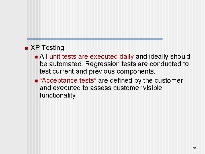 n XP Testing n All unit tests are executed daily and ideally should be