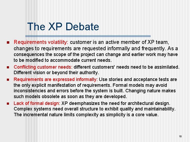 The XP Debate n n Requirements volatility: customer is an active member of XP