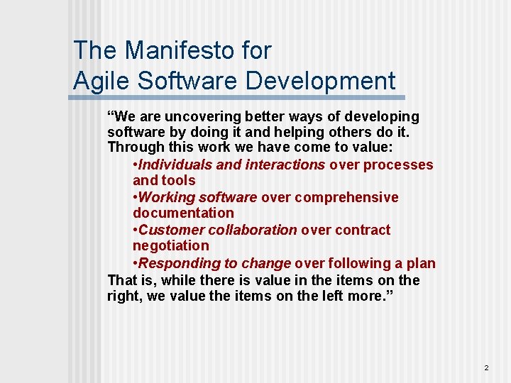 The Manifesto for Agile Software Development “We are uncovering better ways of developing software