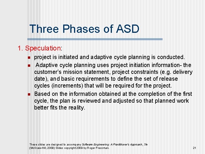 Three Phases of ASD 1. Speculation: n n n project is initiated and adaptive