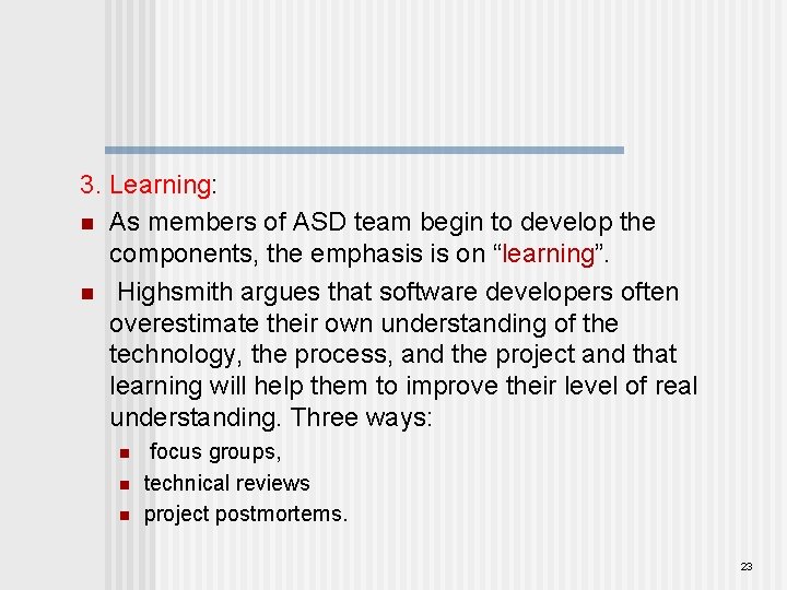 3. Learning: n As members of ASD team begin to develop the components, the