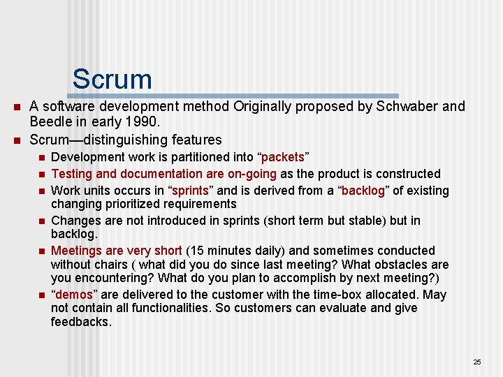 Scrum n n A software development method Originally proposed by Schwaber and Beedle in