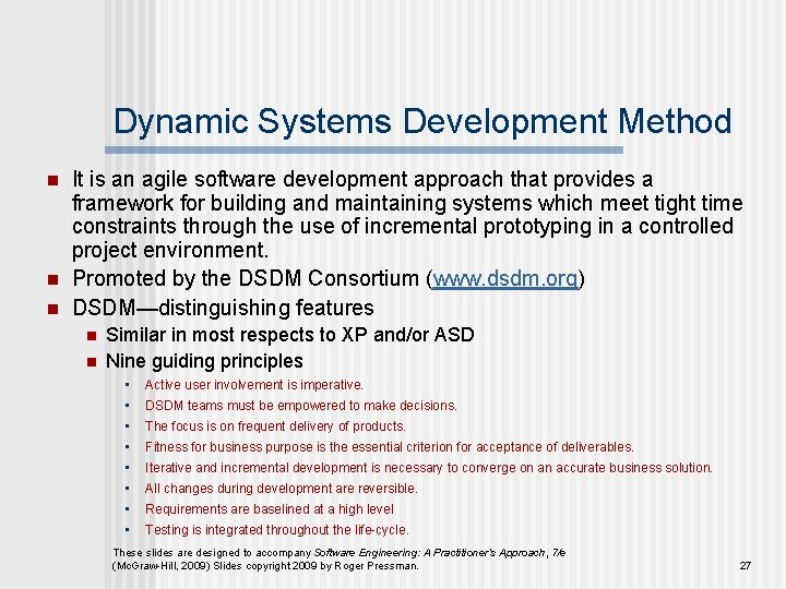 Dynamic Systems Development Method n n n It is an agile software development approach