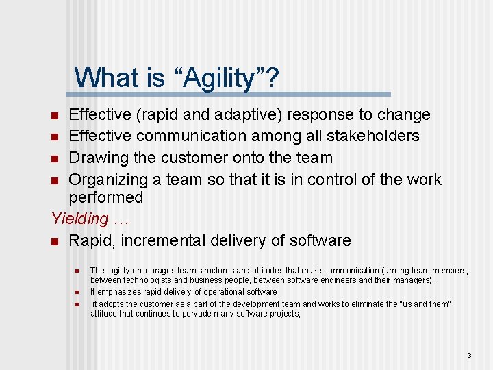 What is “Agility”? Effective (rapid and adaptive) response to change n Effective communication among