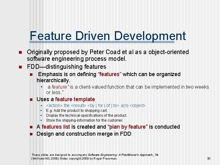 Feature Driven Development n n Originally proposed by Peter Coad et al as a