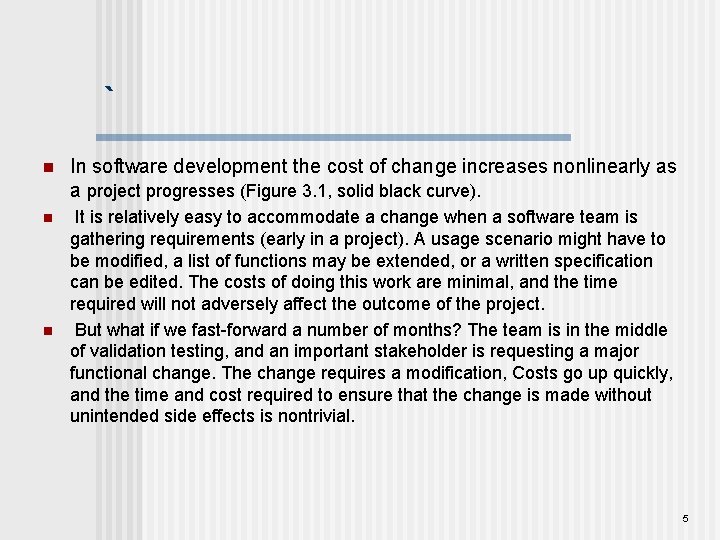 ` n In software development the cost of change increases nonlinearly as a project