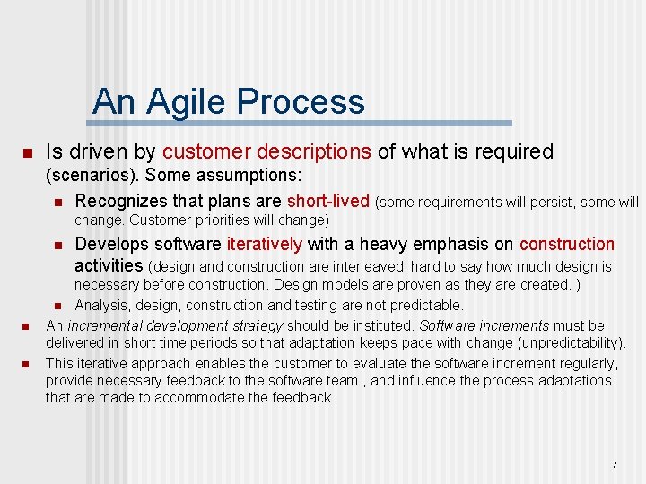 An Agile Process n Is driven by customer descriptions of what is required (scenarios).