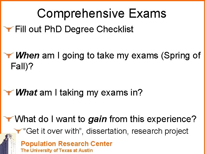 Comprehensive Exams Fill out Ph. D Degree Checklist When am I going to take