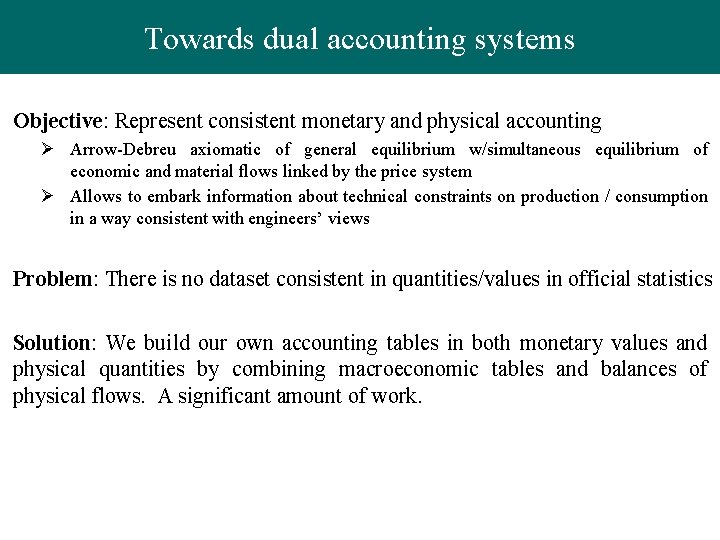 Towards dual accounting systems Objective: Represent consistent monetary and physical accounting Ø Arrow-Debreu axiomatic