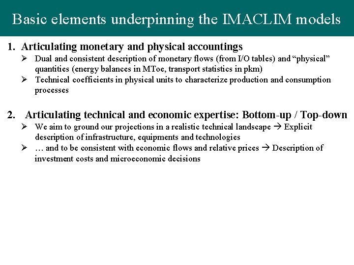 Basic elements underpinning the IMACLIM models 1. Articulating monetary and physical accountings Ø Dual