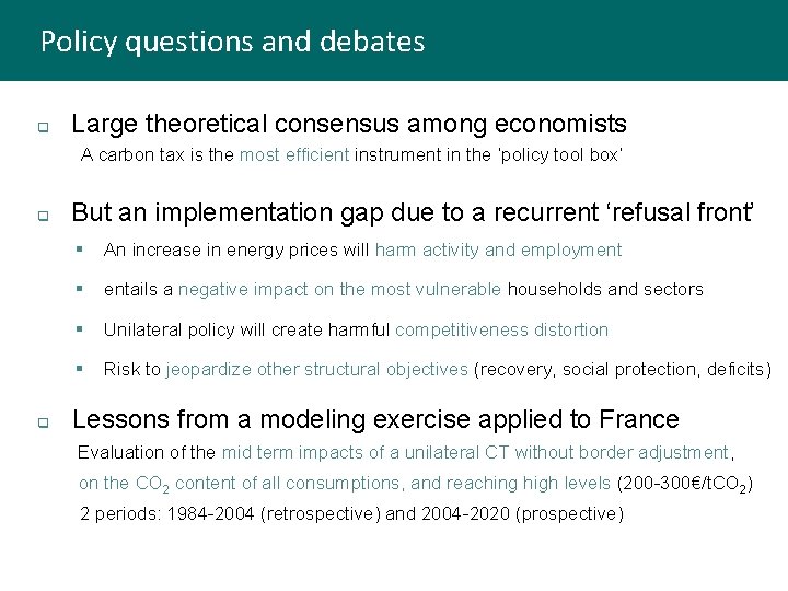 Policy questions and debates q Large theoretical consensus among economists A carbon tax is
