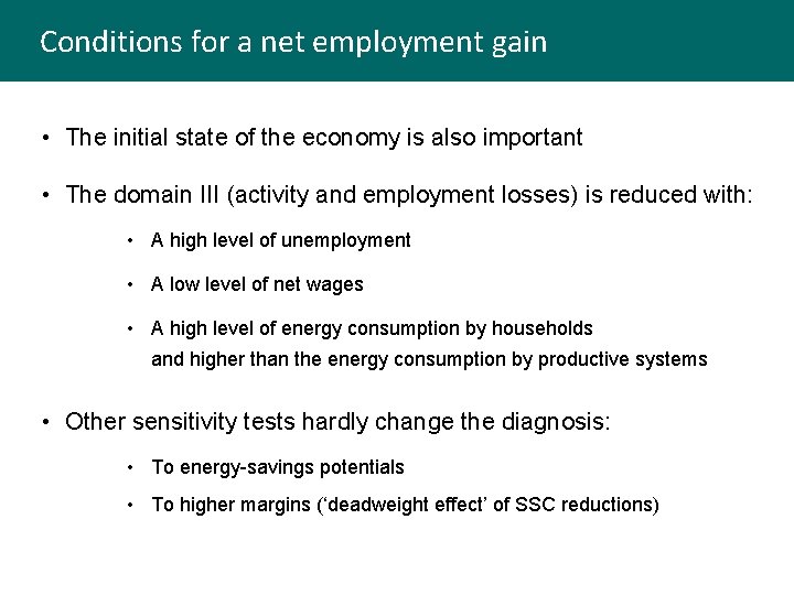 Conditions for a net employment gain • The initial state of the economy is