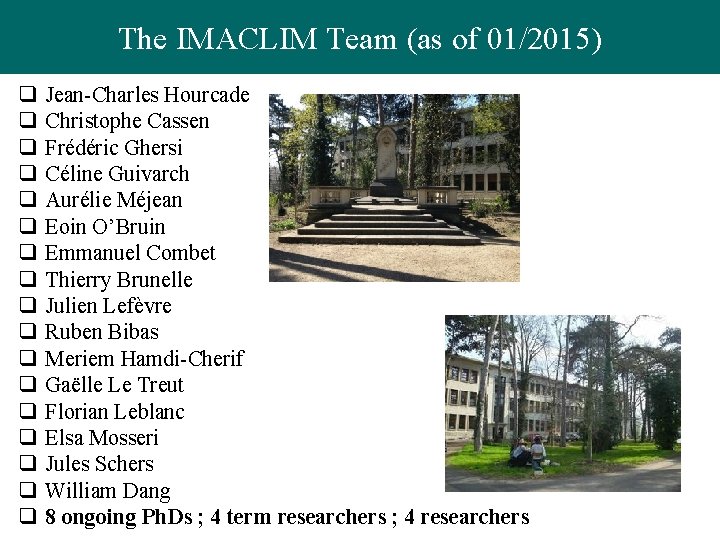 The IMACLIM Team (as of 01/2015) q q q q q Jean-Charles Hourcade Christophe