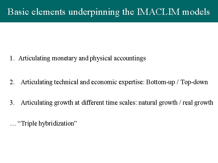 Basic elements underpinning the IMACLIM models 1. Articulating monetary and physical accountings 2. Articulating
