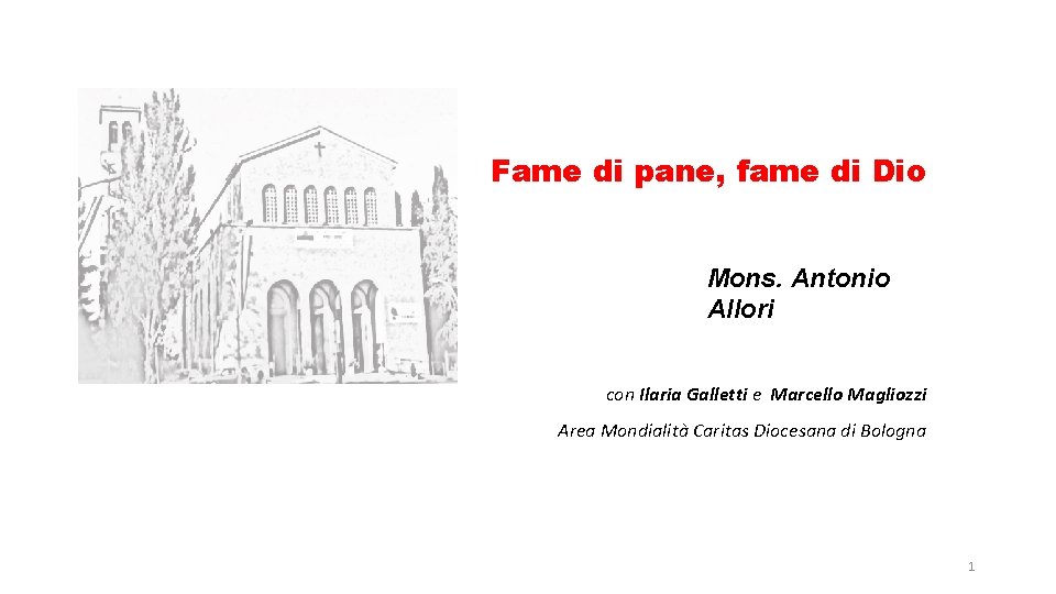 Fame di pane, fame di Dio Mons. Antonio Allori con Ilaria Galletti e Marcello