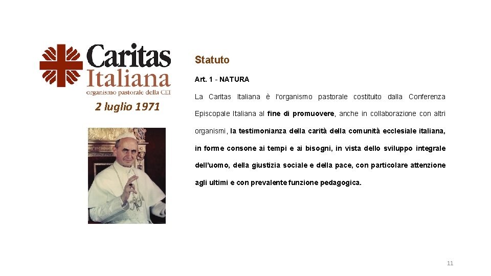 Statuto Art. 1 - NATURA 2 luglio 1971 La Caritas Italiana è l'organismo pastorale