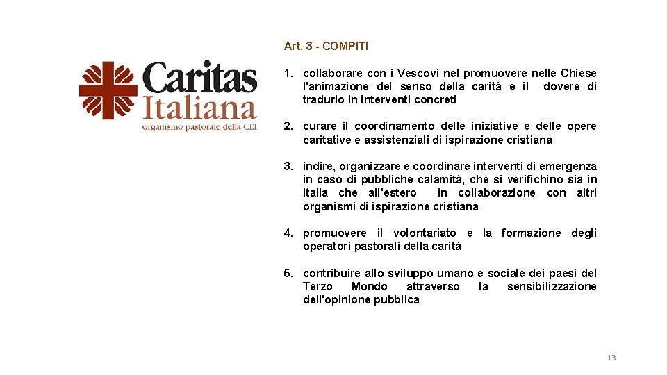 Art. 3 - COMPITI 1. collaborare con i Vescovi nel promuovere nelle Chiese l'animazione