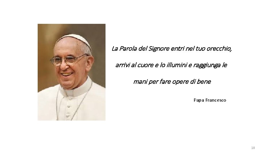 La Parola del Signore entri nel tuo orecchio, arrivi al cuore e lo illumini