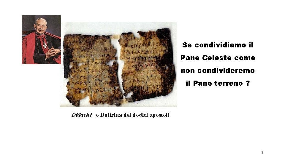 Se condividiamo il Pane Celeste come non condivideremo il Pane terreno ? Didaché o