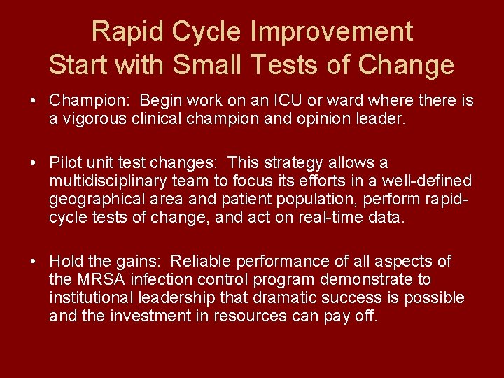 Rapid Cycle Improvement Start with Small Tests of Change • Champion: Begin work on