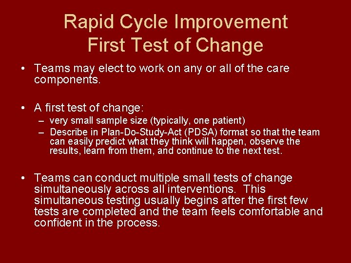 Rapid Cycle Improvement First Test of Change • Teams may elect to work on