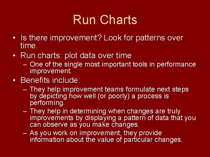 Run Charts • Is there improvement? Look for patterns over time. • Run charts: