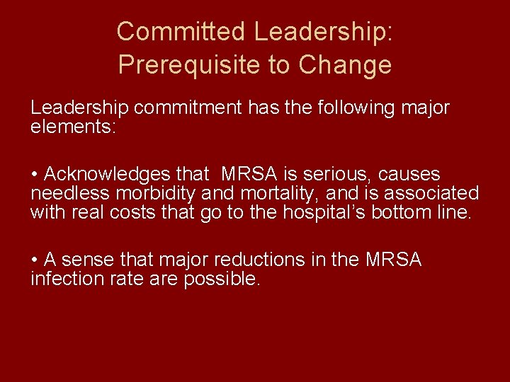 Committed Leadership: Prerequisite to Change Leadership commitment has the following major elements: • Acknowledges