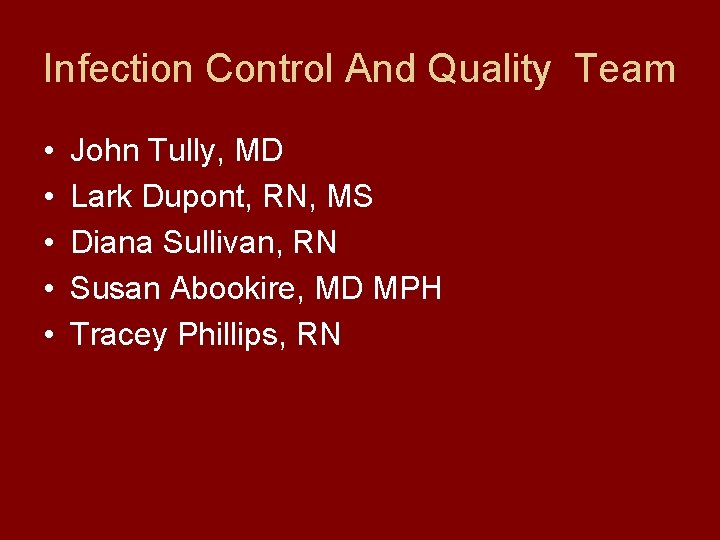 Infection Control And Quality Team • • • John Tully, MD Lark Dupont, RN,