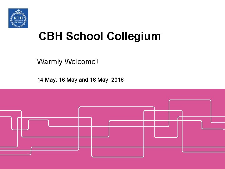 CBH School Collegium Warmly Welcome! 14 May, 16 May and 18 May 2018 