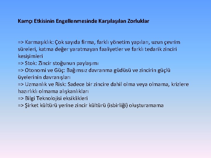 Kamçı Etkisinin Engellenmesinde Karşılan Zorluklar => Karmaşıklık: Çok sayıda firma, farklı yönetim yapıları, uzun